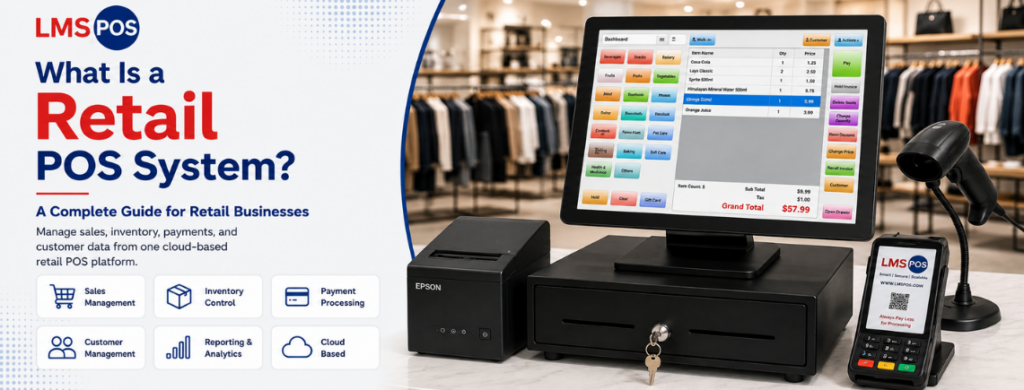What Is a Retail POS System? A Complete Guide for Retail Businesses
